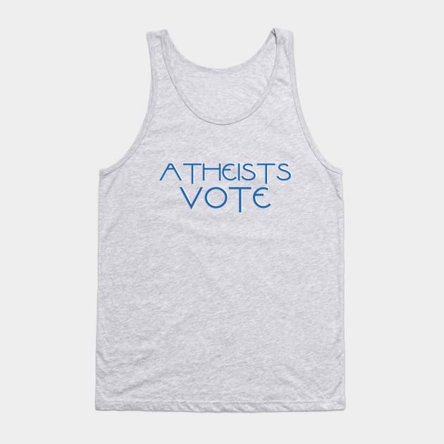Atheists Vote Tank Top by ericamhf86